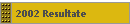 2002 Resultate