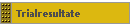 Trialresultate